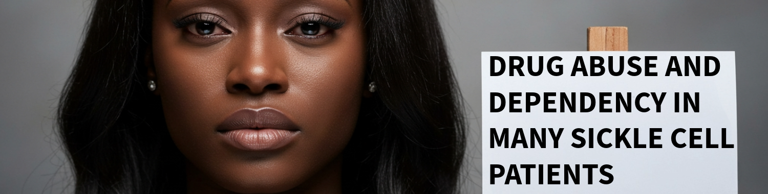 Drug Abuse and Dependency in Sickle Cell Disease Patients: A Growing Health Concern